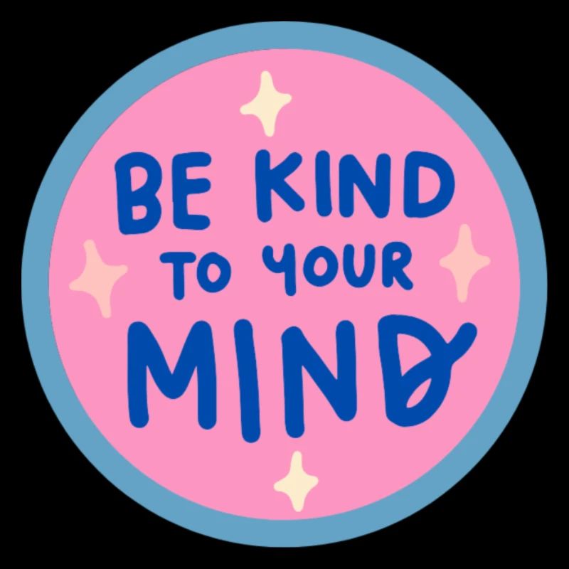 Be kind to your mind