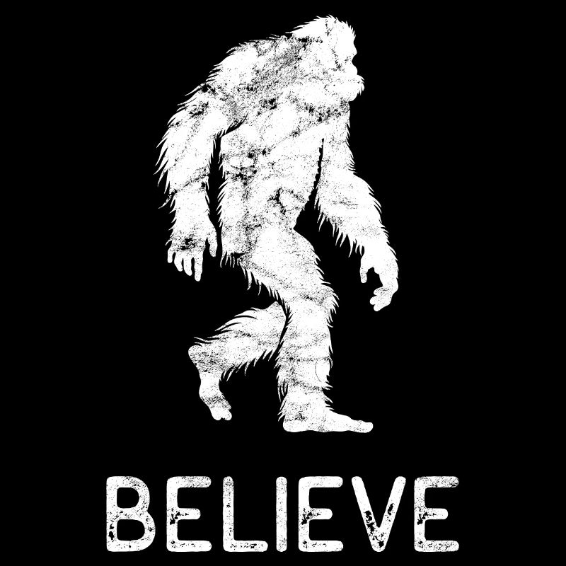 Bigfoot Believe - Yeti - Legend - Mythical Creatures