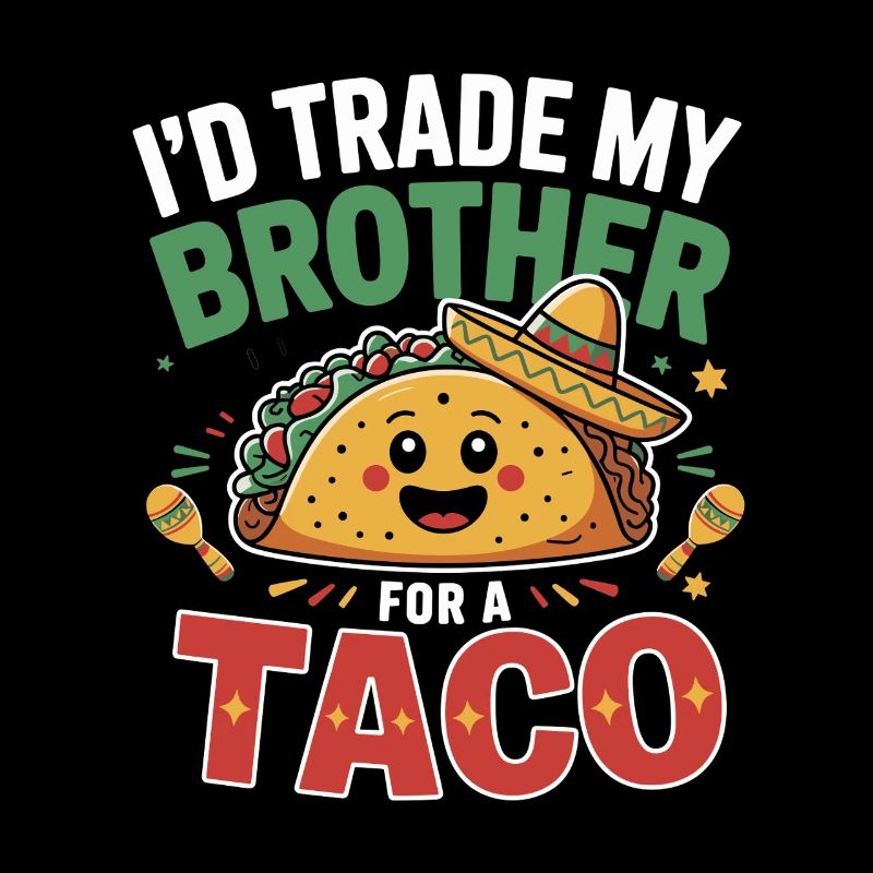 Trade Brother for Taco