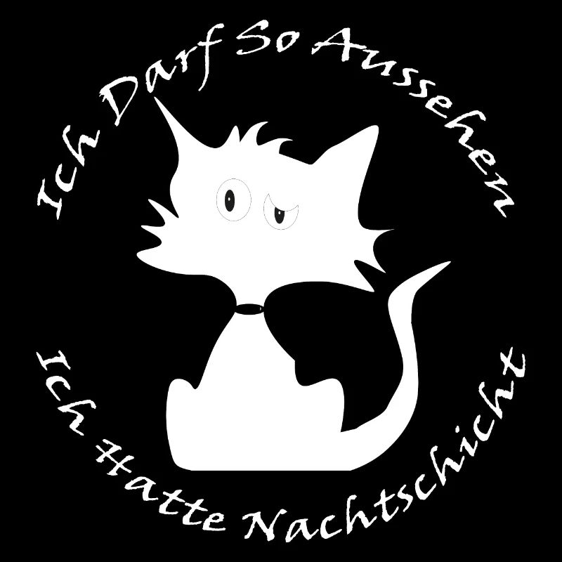 Ich darf so aussehen ich hatte Nachtschicht