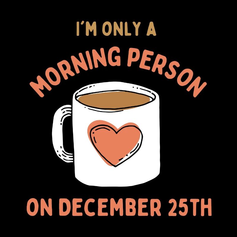 Ich bin nur ein Morgenmensch am 25. Dezember