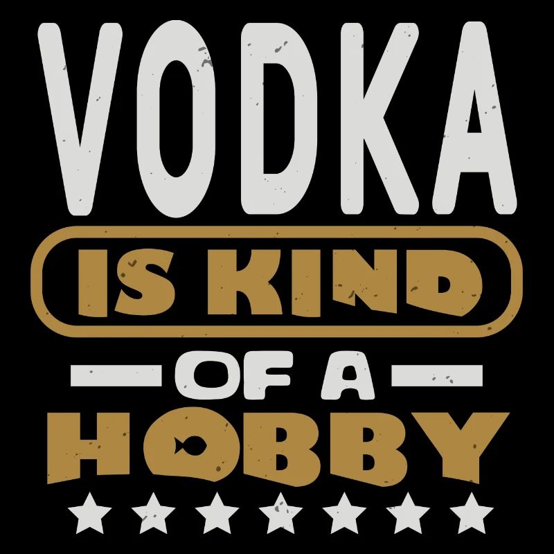 WODKA IST EINE ART HOBBY