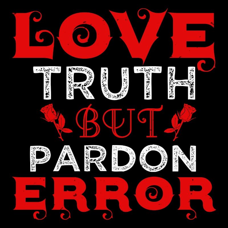 LOVE TRUTH BUT PARDON ERROR