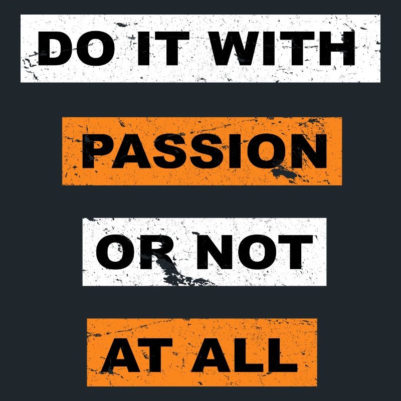 Tun Sie es mit Leidenschaft oder sagen Sie gar nicht Schriftzug