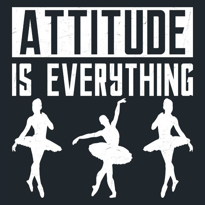 Attitude Is Everything Ballet Dancing