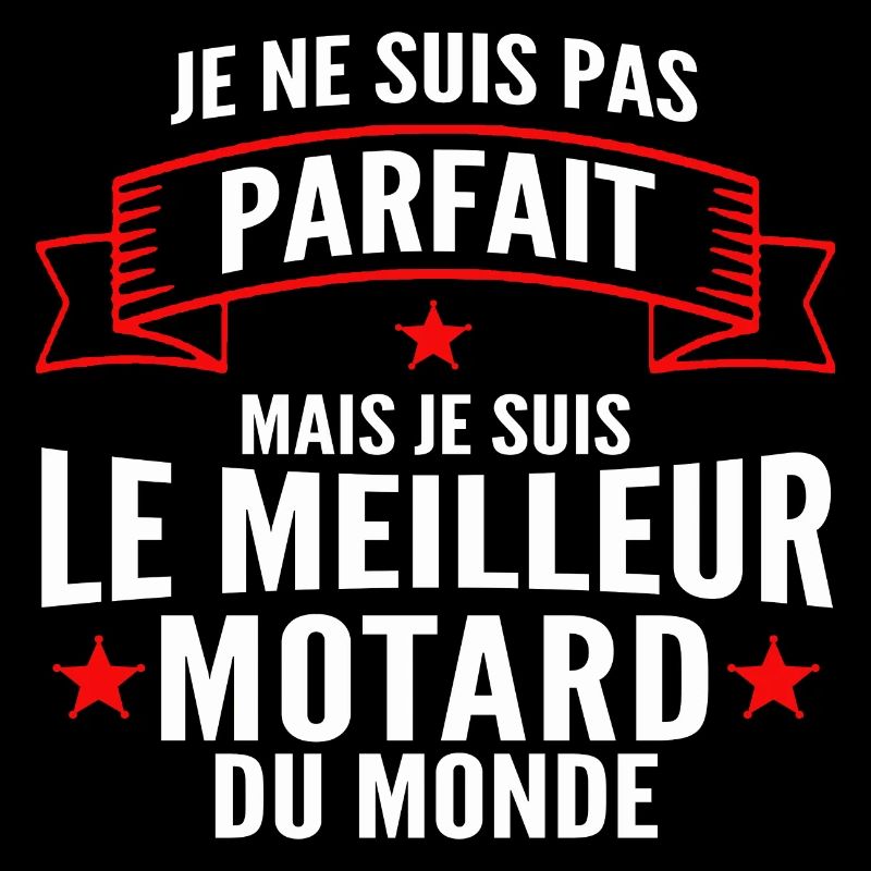 pas parfait mais le meilleur motard du monde