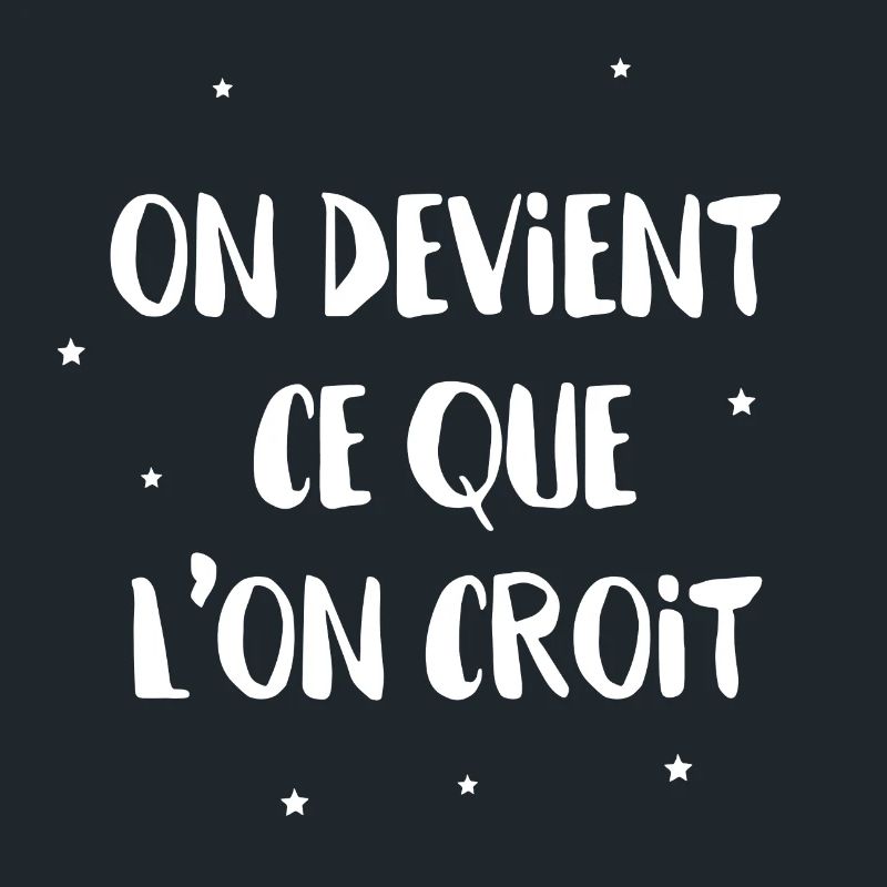 On devient ce que l'on croit