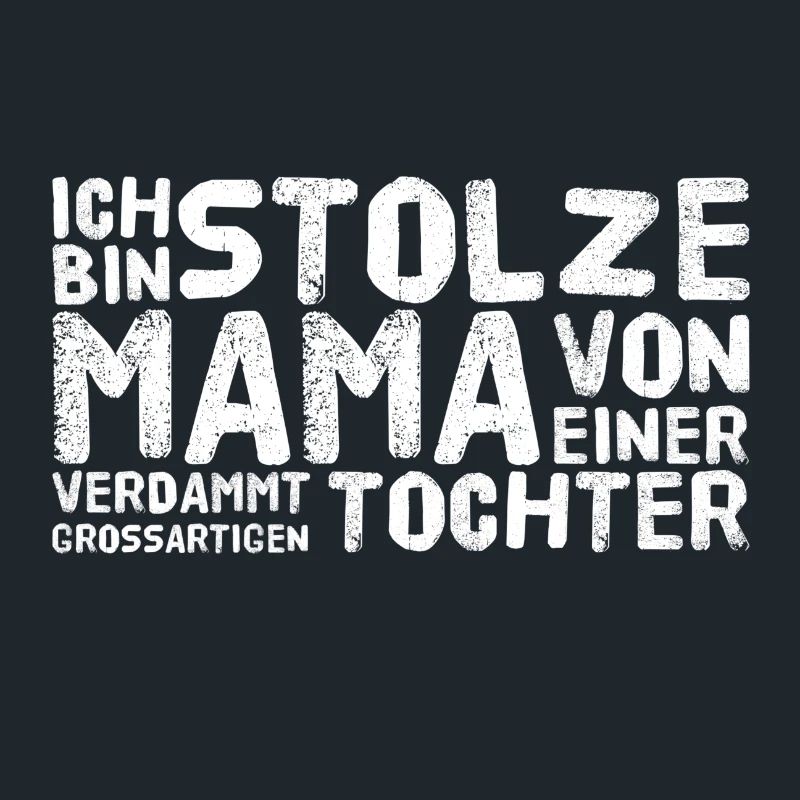 ICH BIN STOLZE MAMA EINER GROSSARTIGEN TOCHTER