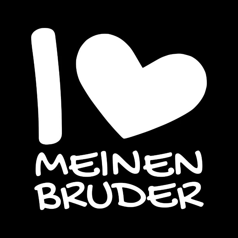 Ich liebe meinen Bruder
