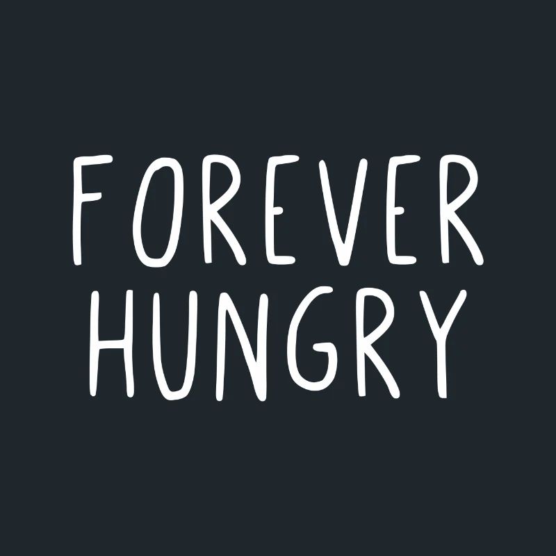 Forever Hungry