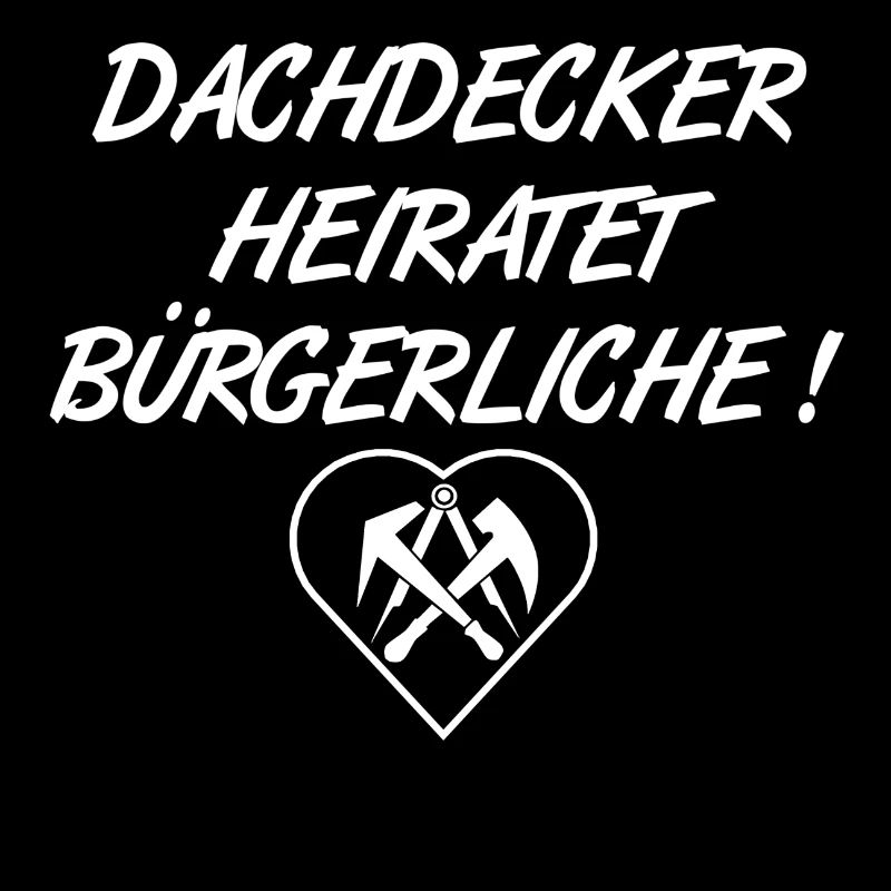 Dachdecker heiratet Bürgerliche,Hochzeit,Humor FUN