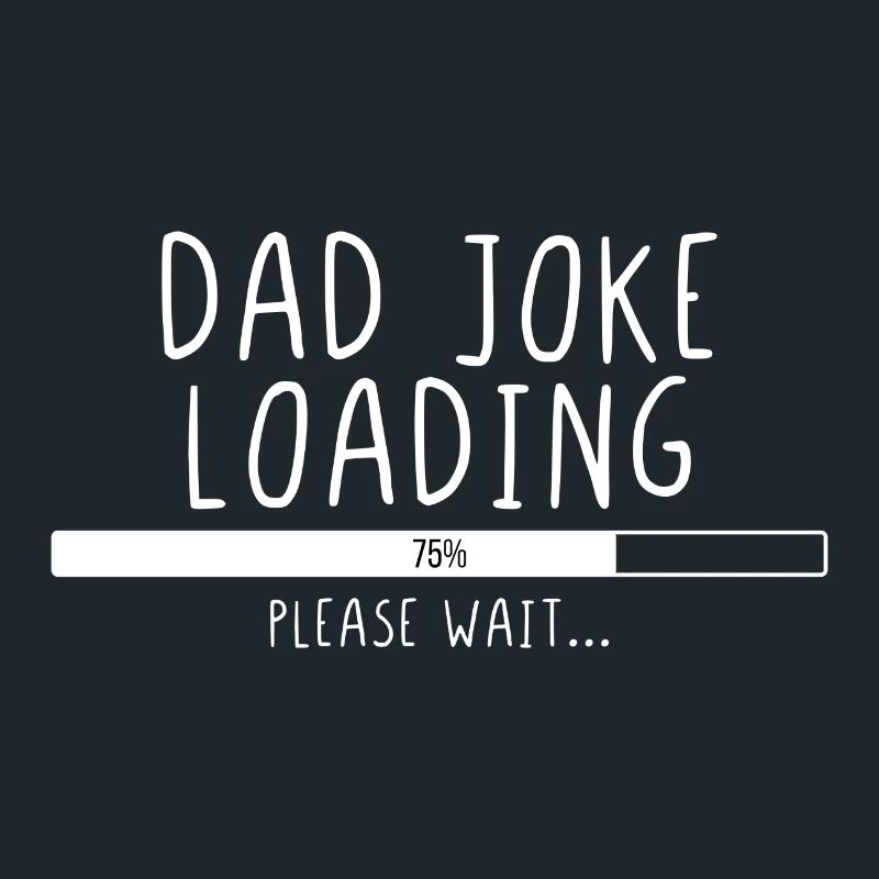 Dad Joke Loading Please Wait