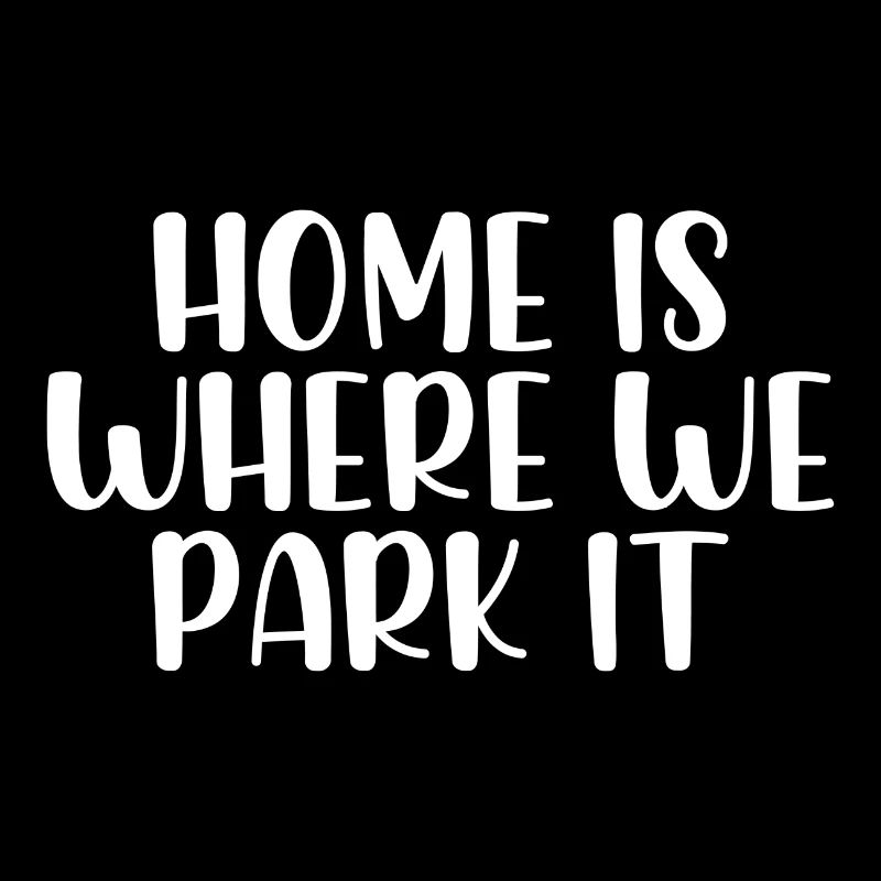 Home is where we park it