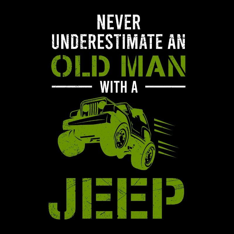 Opa Never Underestimate An Old man With A Jeep