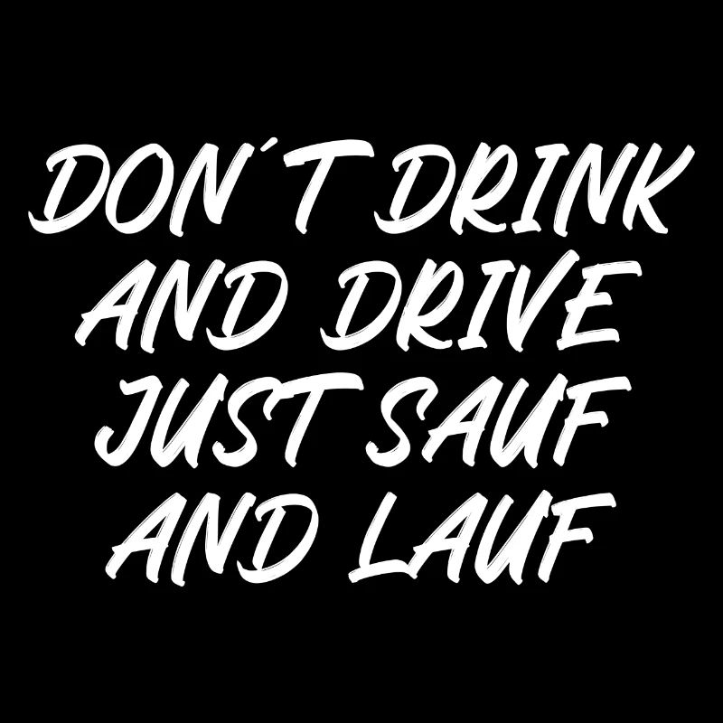 Dont drink and drive just sauf and lauf