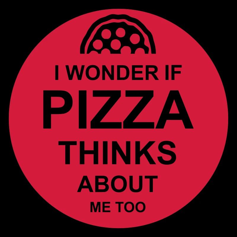pizza thinks about me
