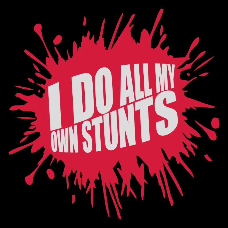all my own stunts