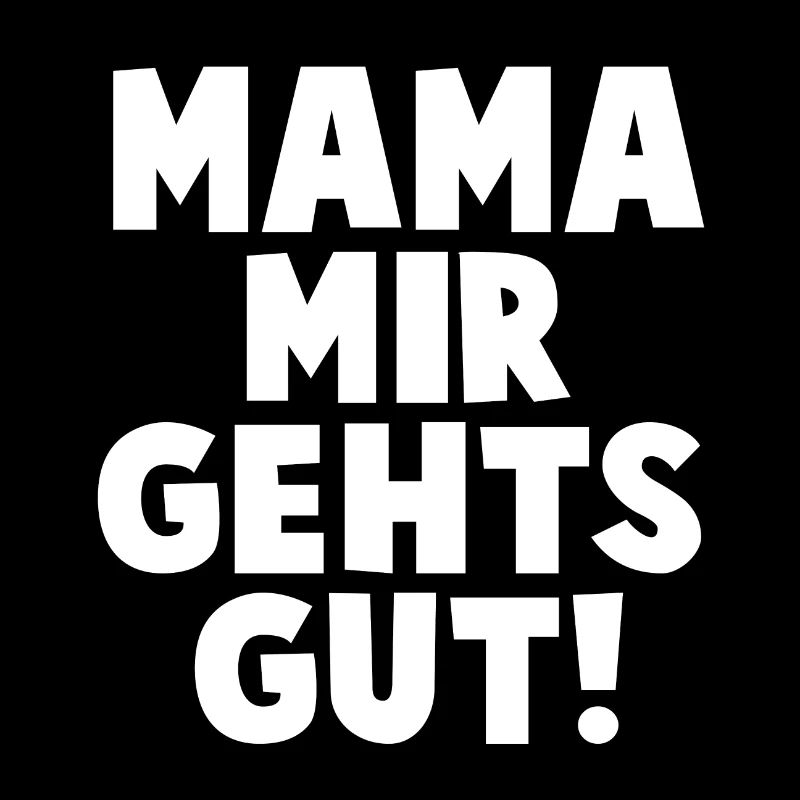 Mama Mir Gehts Gut