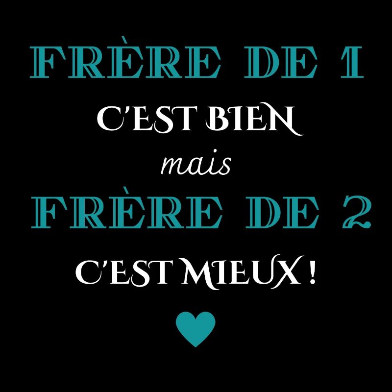 frère de 1 c'est bien mais de 2 c'est mieux