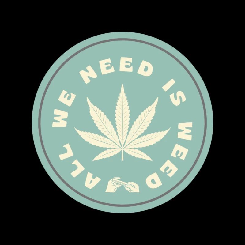All WE NEED IS WEED