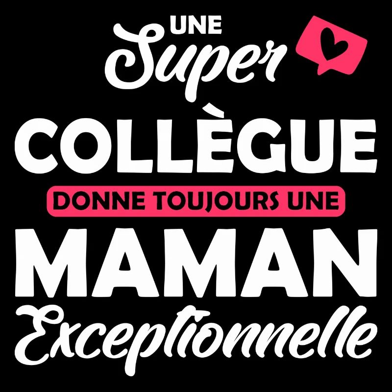 super collègue donne maman exceptionnelle