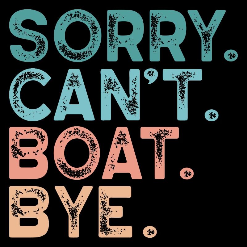 Sorry. Can´t. Boat. Bye.