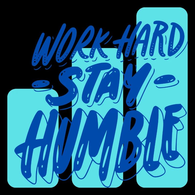 Travailler dur Rester humble