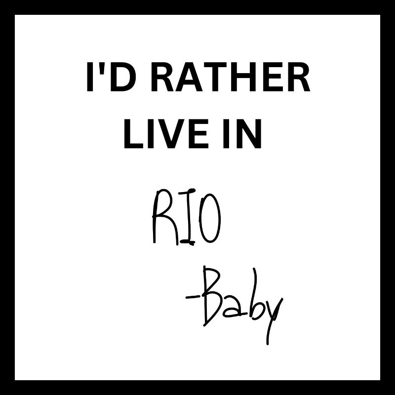 I'D RATHER LIVE IN RIO - Baby