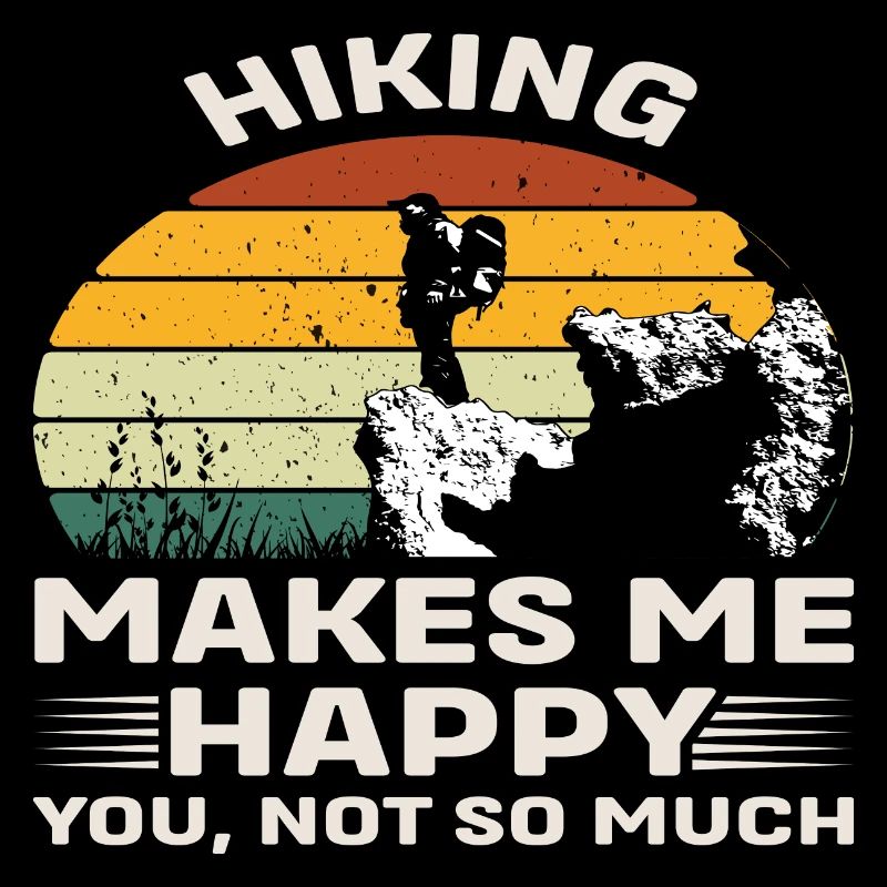 Hiking make me Happy you, not so much