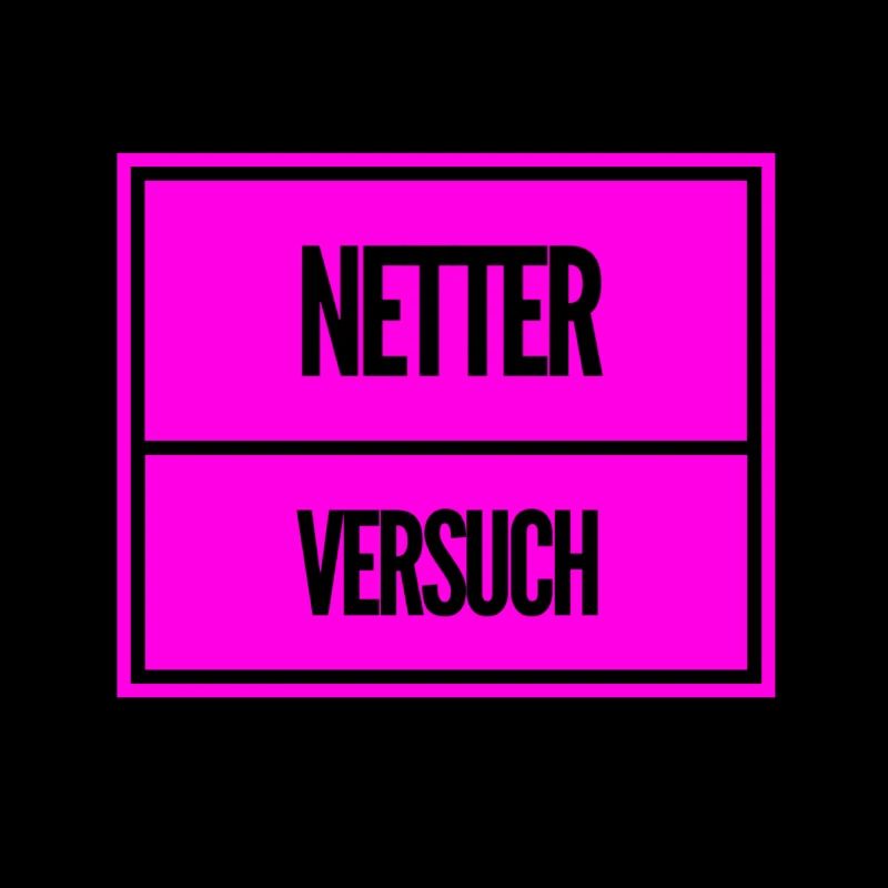 du hast es wenigstens versucht