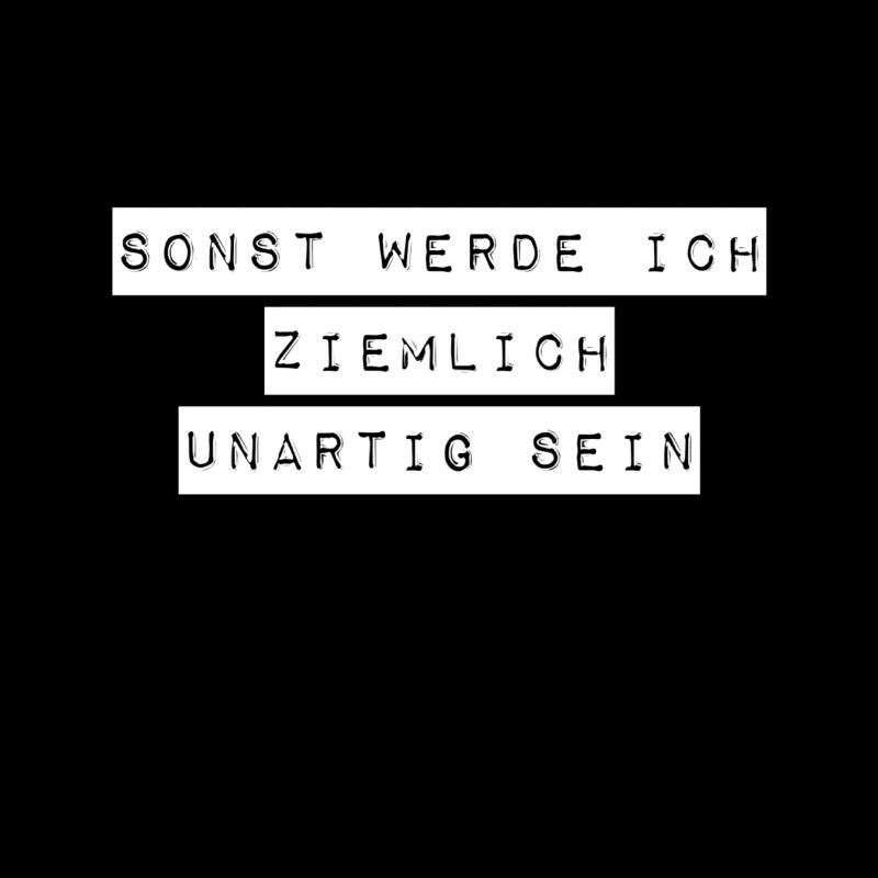 unartig geht immer