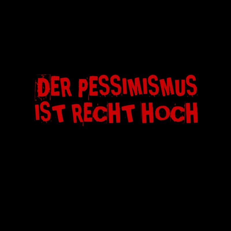 ich bin pessimistisch