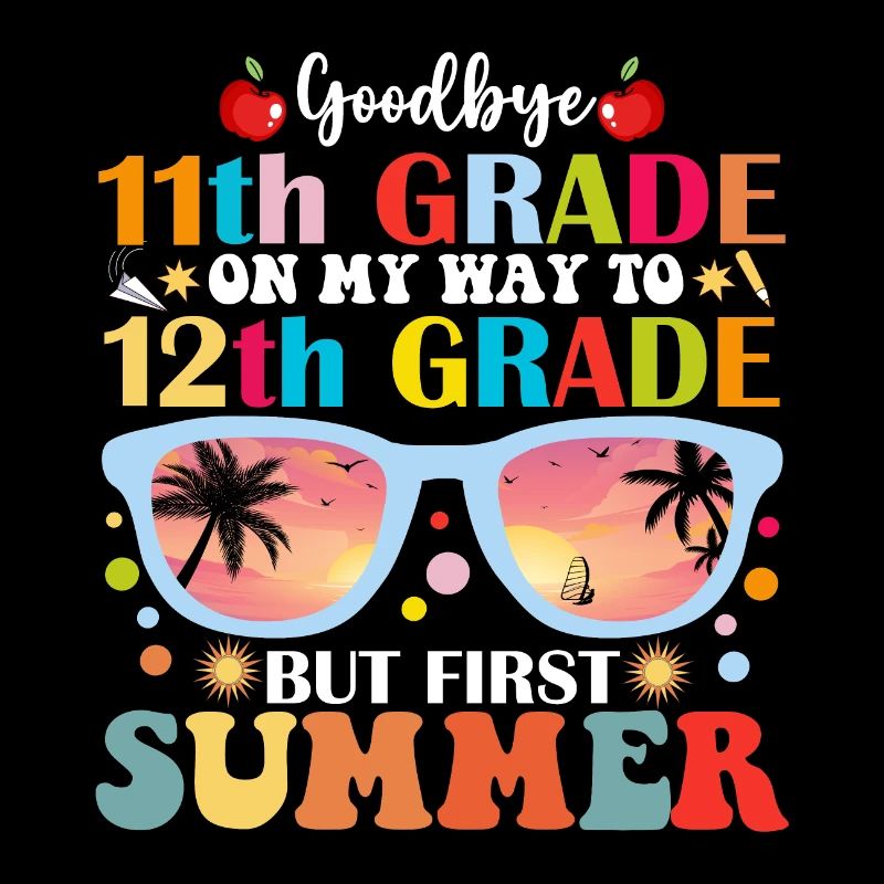 Goodbye 11th Grade To 12th Grade But First Summer