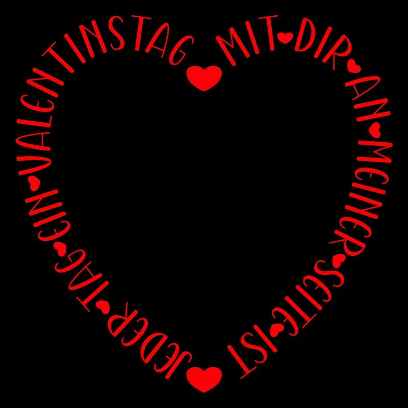 Mit Dir an meiner Seite ist jeder Tag Valentinstag