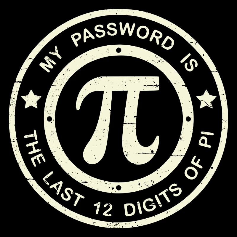 My Password Is The Last 12 Digits Of Pi