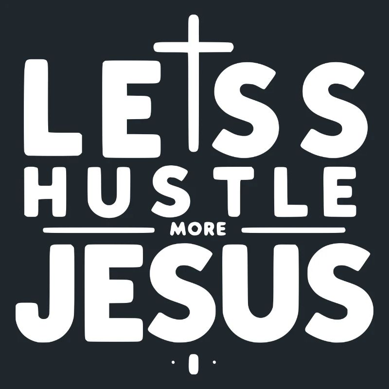 Less Hustle More Jesus