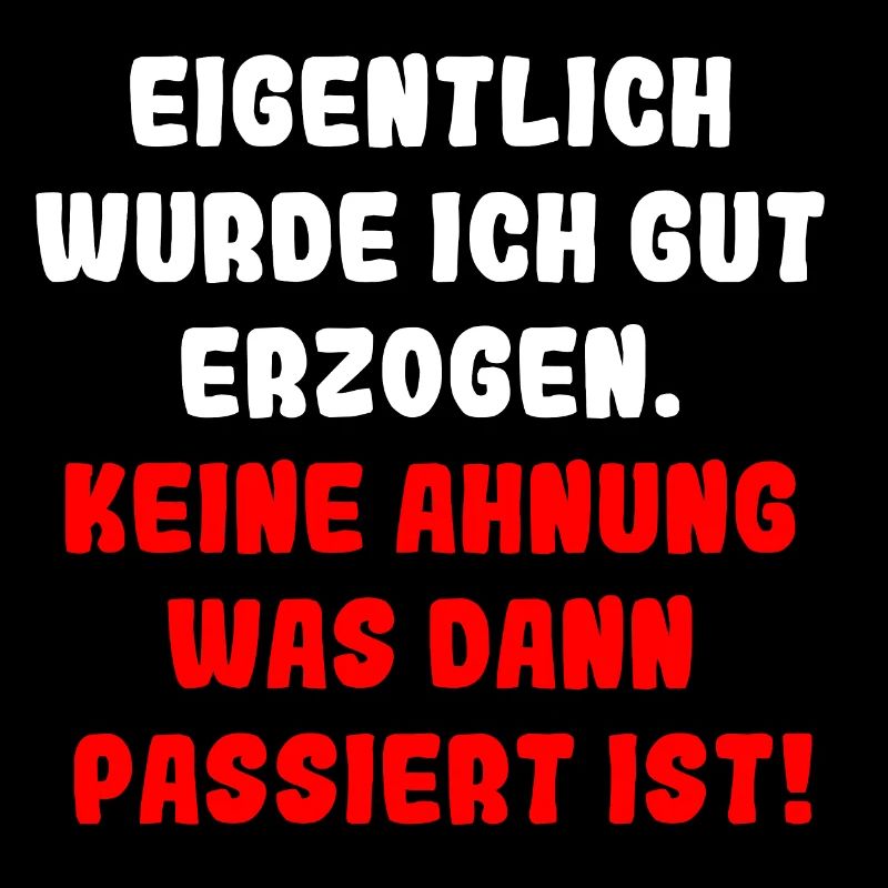 Eigentlich wurde ich gut erzogen