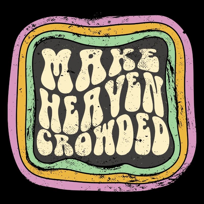 Make Heaven Crowded Christian Quote Catholic