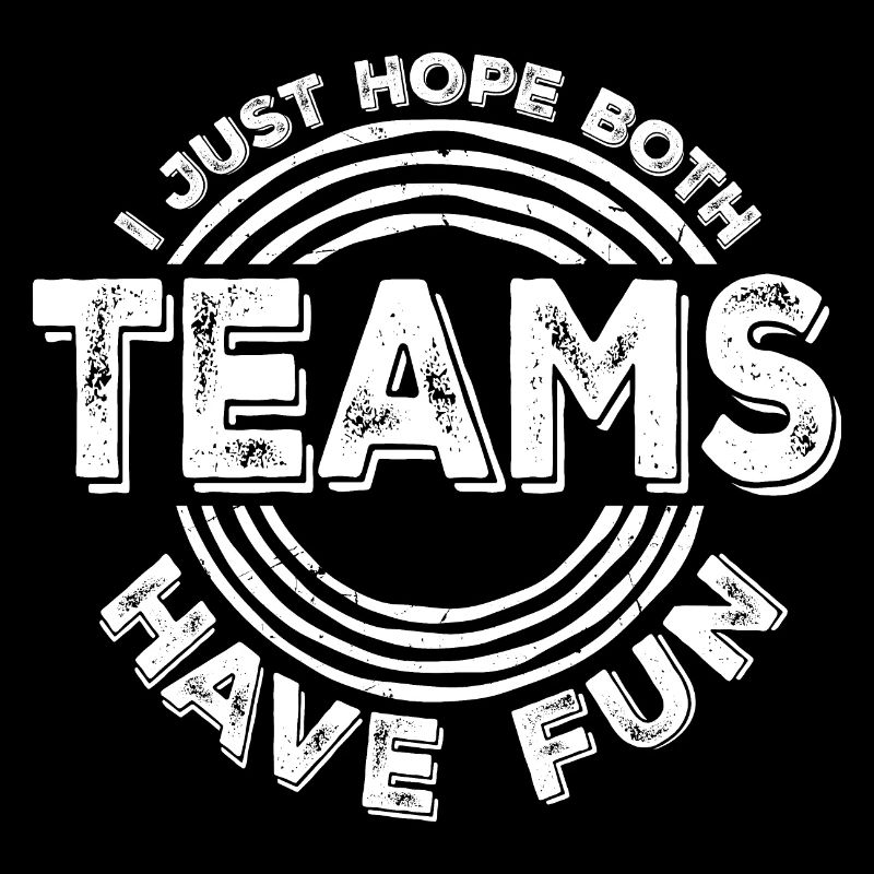I Just Hope Both Teams Have Fun Sport Witz Spruch