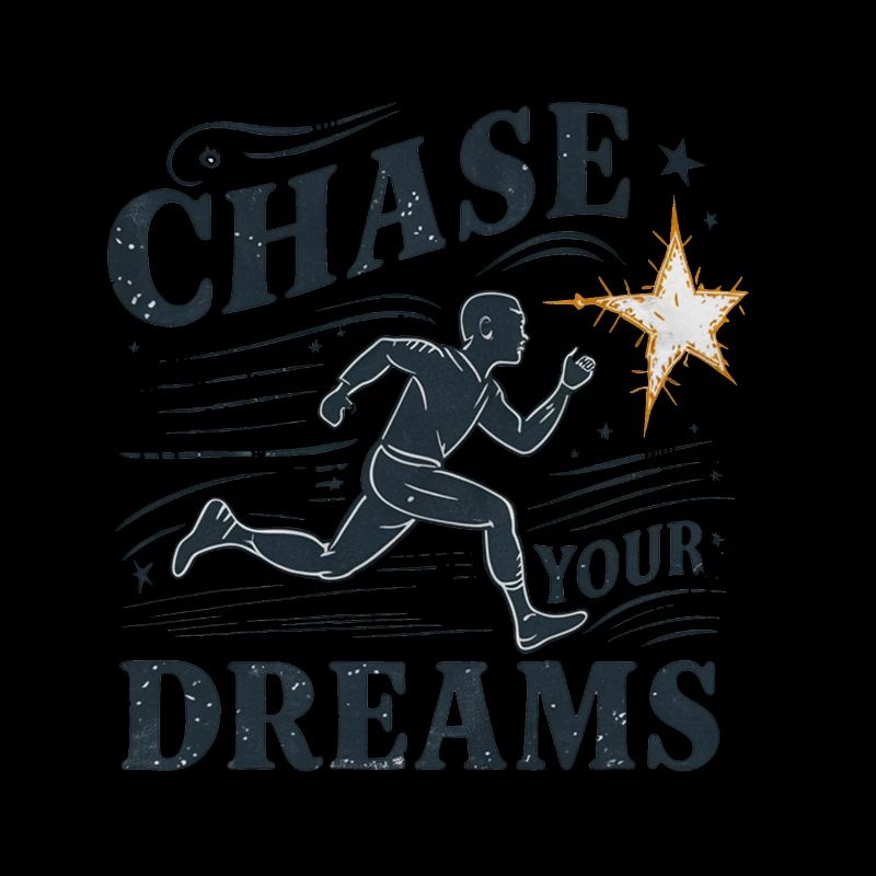 Pursue your dreams