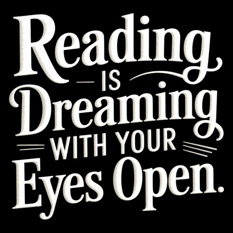 Reading Is Dreaming With Your Eyes Open 7