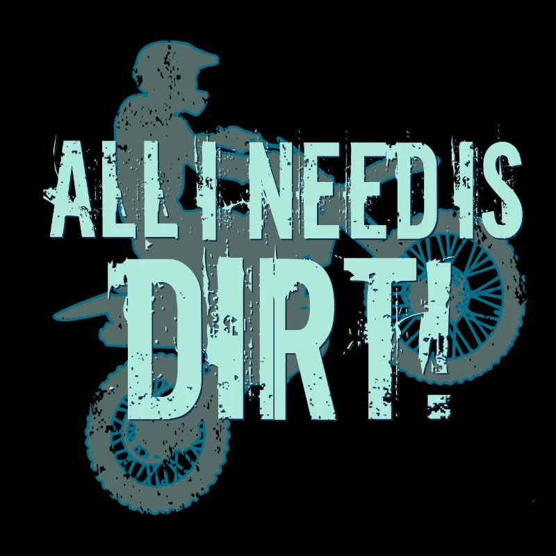 All I Need Is Dirt - MX
