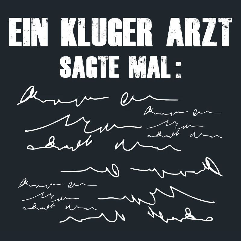 EIN KLUGER ARZT SAGTE MAL...