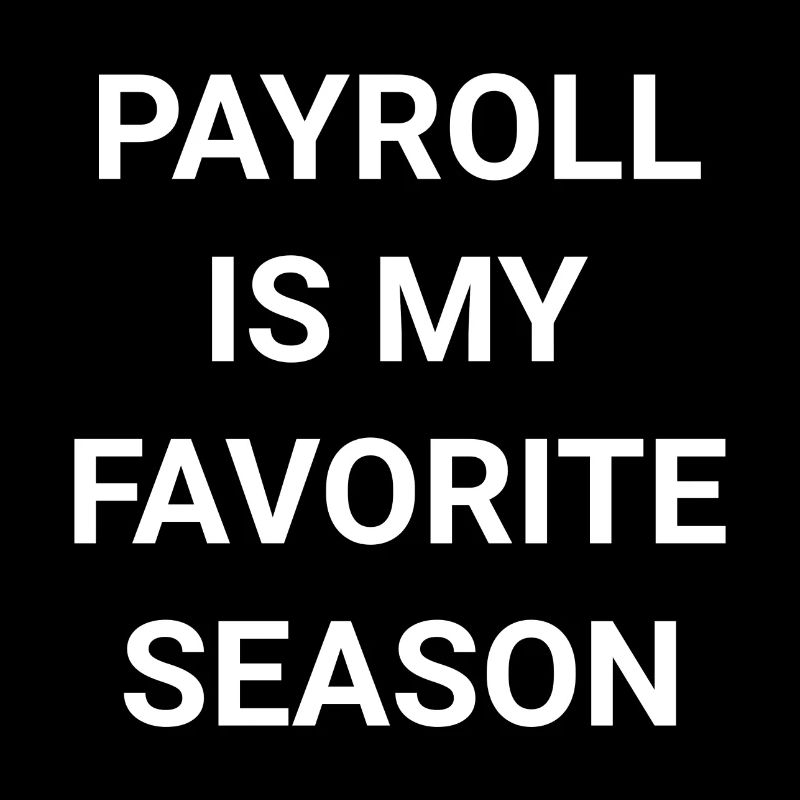 Payroll Is My Favorite Season