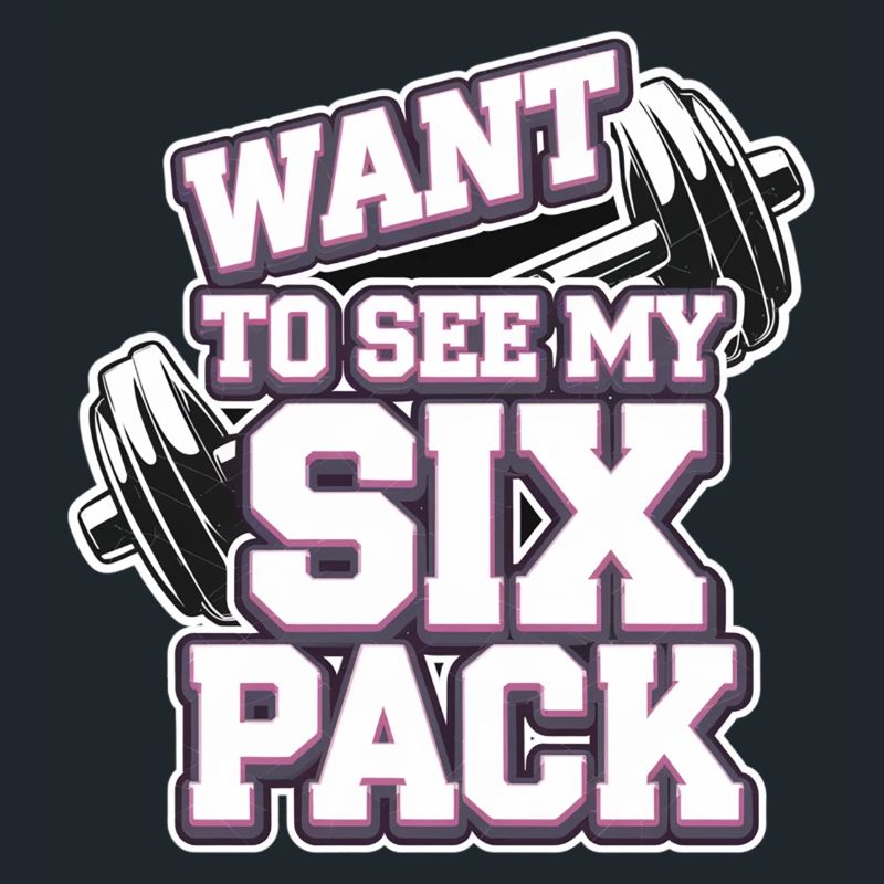 Want To See My Six Pack 9