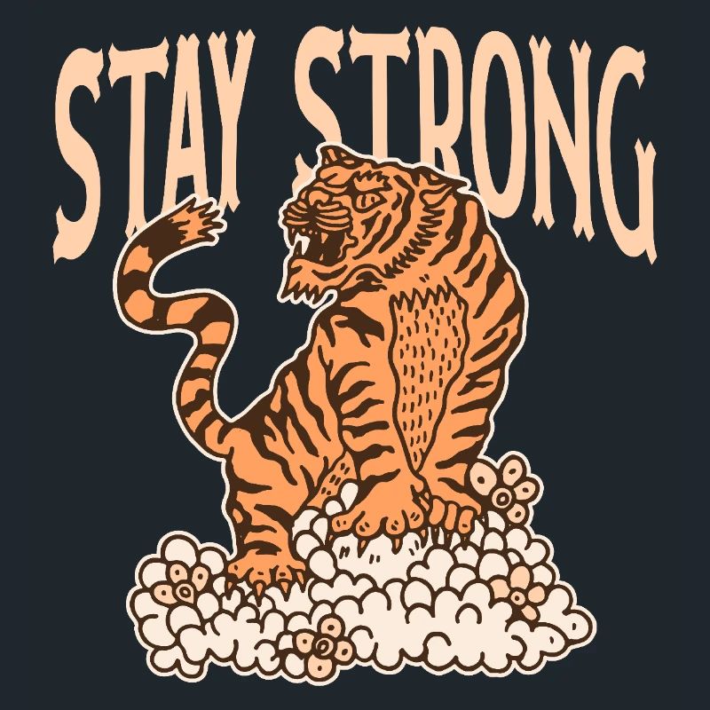 Stay Strong Tiger Design – Courage et force