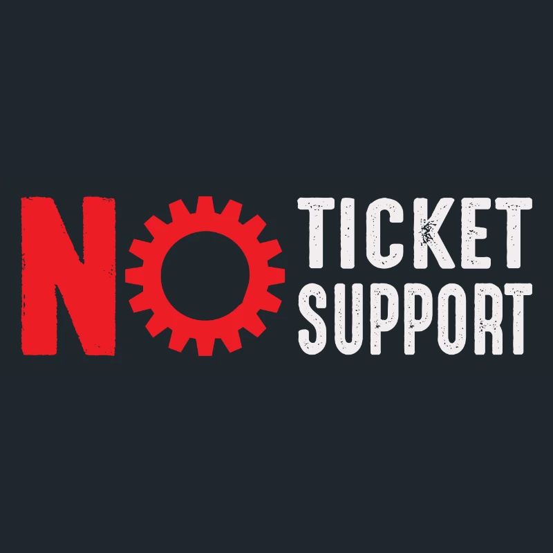 No Ticket No Support Computer Scientist IT Administrator