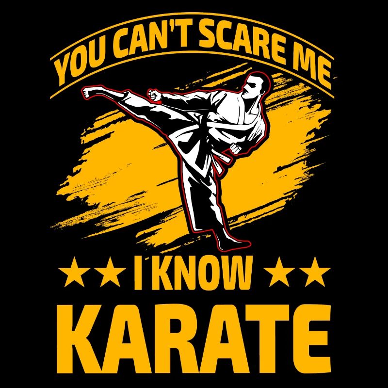 Du kannst mich nicht erschrecken, ich kenne Karate
