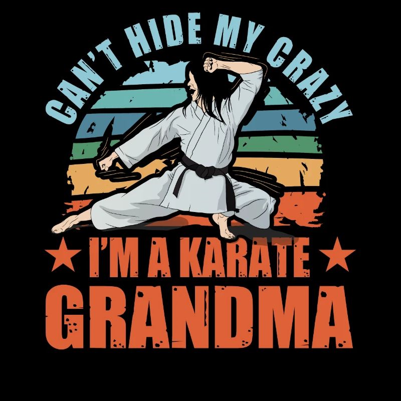 Can't hide my crazy I'm a Karate Grandma