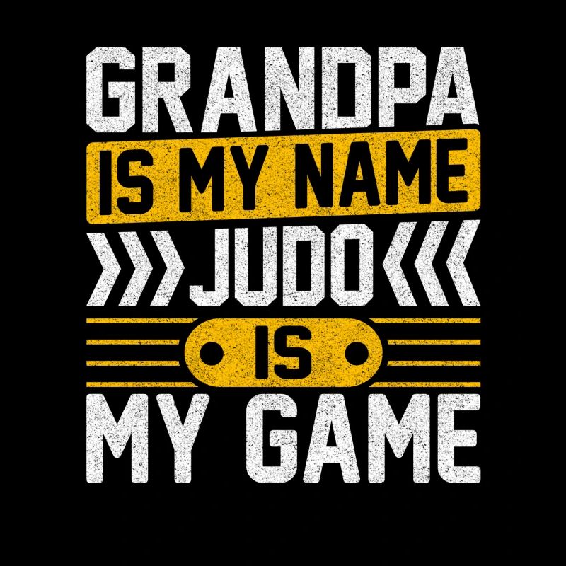 Grandpa is my name Judo is my game